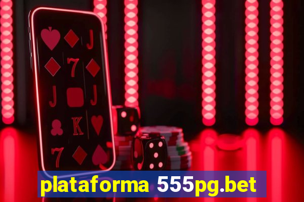 plataforma 555pg.bet